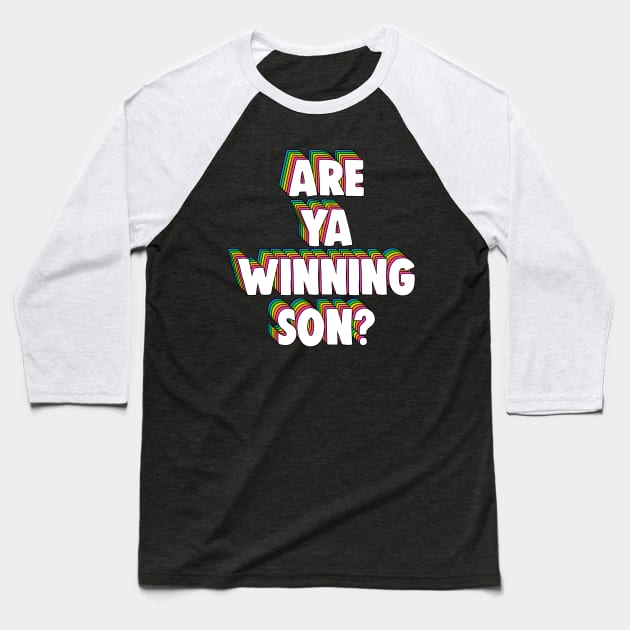 Are Ya Winning, Son? Meme Baseball T-Shirt by Barnyardy